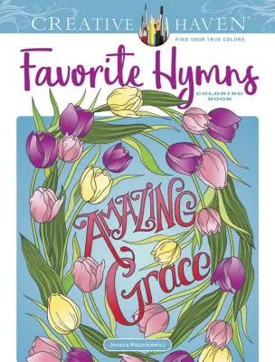 Creative Haven Libro para colorear de los himnos favoritos - Creative Haven Favorite Hymns Coloring Book