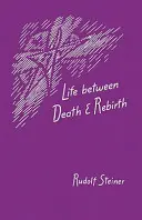 La vida entre la muerte y el renacimiento: La conexión activa entre los vivos y los muertos (Cw 140) - Life Between Death and Rebirth: The Active Connection Between the Living and the Dead (Cw 140)