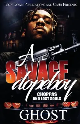 Un Dopeboy Salvaje Choppas y Almas Perdidas - A Savage Dopeboy: Choppas and Lost Souls