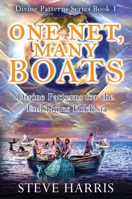 Una red, muchos barcos: Patrones Divinos para la Ekklesia de los Últimos Tiempos - One Net, Many Boats: Divine Patterns for the End Times Ekklesia