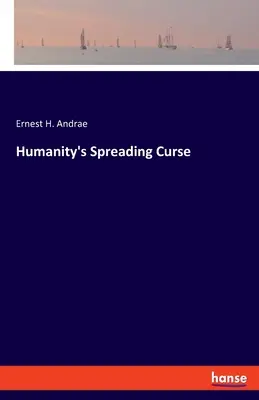 La maldición de la humanidad - Humanity's Spreading Curse