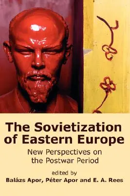 La sovietización de Europa del Este: Nuevas perspectivas sobre la posguerra - The Sovietization of Eastern Europe: New Perspectives on the Postwar Period