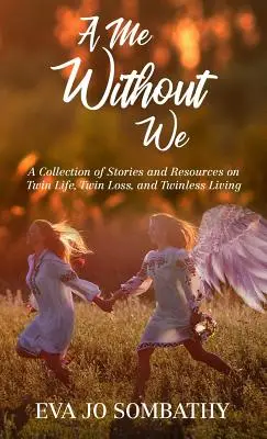 Un yo sin nosotros: Una colección de historias y recursos sobre la vida de gemelos, la pérdida de gemelos y la vida sin gemelos. - A Me Without We: A Collection of Stories and Resources on Twin Life, Twin Loss and Twinless Living.