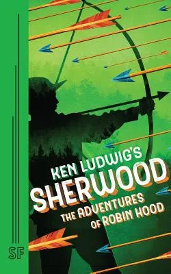 Sherwood, de Ken Ludwig: Las aventuras de Robin Hood - Ken Ludwig's Sherwood: The Adventures of Robin Hood