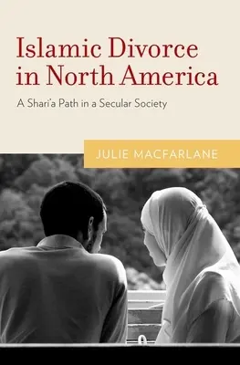 El divorcio islámico en Norteamérica: Una vía de la sharia en una sociedad laica - Islamic Divorce in North America: A Shari'a Path in a Secular Society