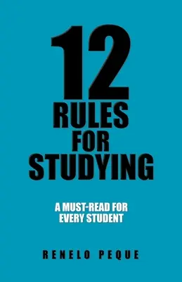 12 reglas para estudiar: Una lectura obligada para todo estudiante - 12 Rules for Studying: A Must-Read for Every Student