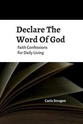 Declare La Palabra De Dios Confesiones De Fe Para La Vida Diaria - Declare The Word Of God Faith Confessions For Daily Living