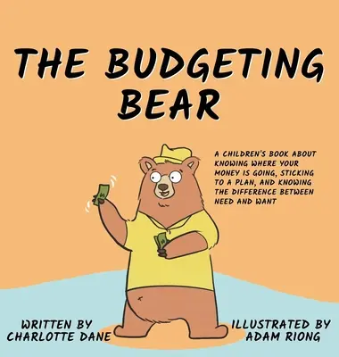 El Oso Presupuestador: Un Libro Para Niños Sobre Saber A Dónde Va Tu Dinero, Seguir Un Plan Y Conocer La Diferencia Entre Necesidad y Necesidad - The Budgeting Bear: A Children's Book About Knowing Where Your Money is Going, Sticking to a Plan, and Knowing The Difference Between Need