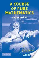 Curso de Matemática Pura Edición del Centenario - A Course of Pure Mathematics Centenary Edition