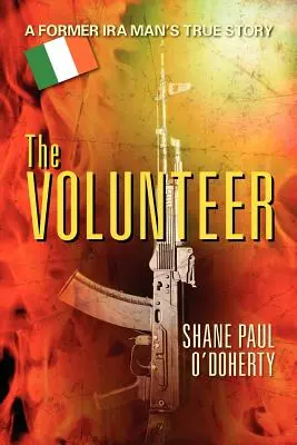 El voluntario: La historia real de un ex miembro del IRA - The Volunteer: A Former IRA Man's True Story