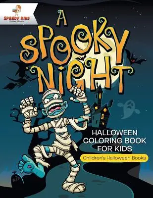 Una noche espeluznante - Libro para colorear de Halloween para niños - Libros infantiles de Halloween - A Spooky Night - Halloween Coloring Book for Kids - Children's Halloween Books