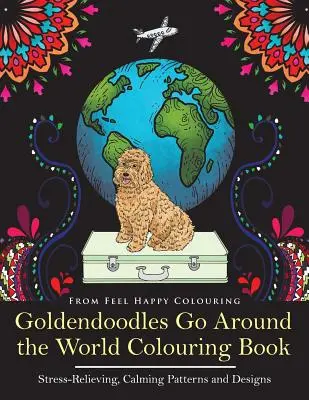 Libro para colorear de Goldendoodles Go Around the World: Libro para Colorear Goldendoodle - Idea Perfecta de Regalo Goldendoodle para Adultos y Niños Mayores - Goldendoodles Go Around the World Colouring Book: Goldendoodle Coloring Book - Perfect Goldendoodle Gifts Idea for Adults and Older Kids