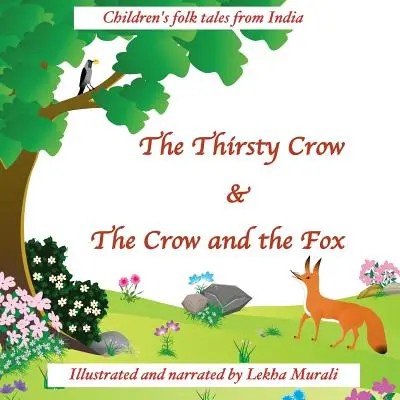 El cuervo sediento y El cuervo y el zorro: Cuentos populares infantiles de la India - The Thirsty Crow & The Crow and the Fox: Children's folk tales from India