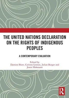 La Declaración de las Naciones Unidas sobre los derechos de los pueblos indígenas: Una evaluación contemporánea - The United Nations Declaration on the Rights of Indigenous Peoples: A Contemporary Evaluation