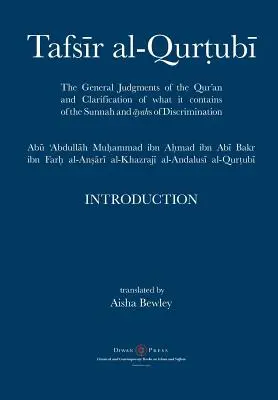 Tafsir al-Qurtubi - Introducción: Los Juicios Generales Del Corán Y La Aclaración De Lo Que Contiene De La Sunnah Y Āyahs De Discrimina - Tafsir al-Qurtubi - Introduction: The General Judgments of the Qur'an and Clarification of what it contains of the Sunnah and Āyahs of Discrimina