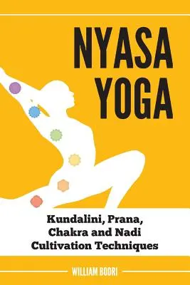 Nyasa Yoga: Técnicas de cultivo de Kundalini, Prana, Chakra y Nadi - Nyasa Yoga: Kundalini, Prana, Chakra and Nadi Cultivation Techniques