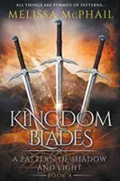 Las Cuchillas del Reino: Patrón de Sombra y Luz, Libro 4 - Kingdom Blades: A Pattern of Shadow & Light Book 4