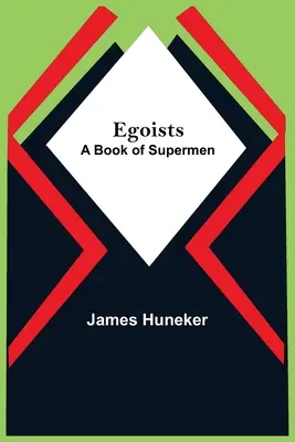 Egoístas; un libro de superhombres - Egoists; A Book Of Supermen