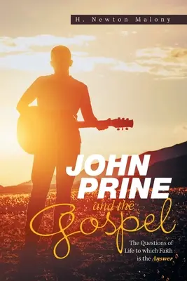 John Prine y el Evangelio: Las preguntas de la vida a las que la fe es la respuesta - John Prine and the Gospel: The Questions of Life to Which Faith Is the Answer
