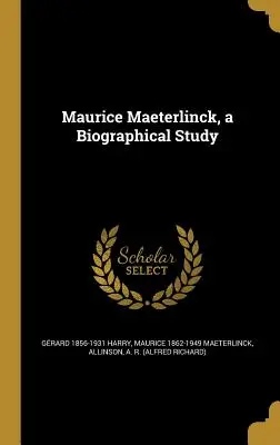 Maurice Maeterlinck, un estudio biográfico - Maurice Maeterlinck, a Biographical Study