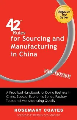 42 reglas para abastecerse y fabricar en China (2ª edición): Manual práctico para hacer negocios en China, zonas económicas especiales, visitas a fábricas - 42 Rules for Sourcing and Manufacturing in China (2nd Edition): A Practical Handbook for Doing Business in China, Special Economic Zones, Factory Tour