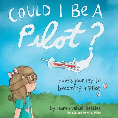 ¿Podría ser piloto? El viaje de Evie para convertirse en piloto - Could I Be a Pilot?: Evie's Journey to Becoming a Pilot