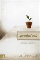 Artes Espirituales: Dominando las Disciplinas para una Vida Espiritual Rica - Spiritual Arts: Mastering the Disciplines for a Rich Spiritual Life