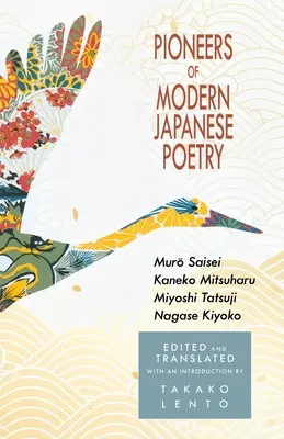 Pioneros de la poesía japonesa moderna: Muro Saisei, Kaneko Mitsuharu, Miyoshi Tatsuji, Nagase Kiyoko - Pioneers of Modern Japanese Poetry: Muro Saisei, Kaneko Mitsuharu, Miyoshi Tatsuji, Nagase Kiyoko