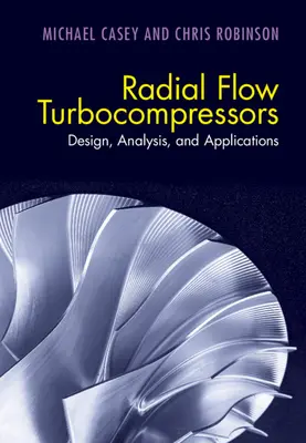 Turbocompresores de flujo radial: Diseño, análisis y aplicaciones - Radial Flow Turbocompressors: Design, Analysis, and Applications