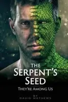 La semilla de la serpiente: están entre nosotros - The Serpent's Seed: They're Among Us