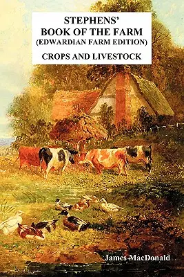 Stephens' Book of the Farm Edwardian Farm Edition: Cultivos y Ganadería - Stephens' Book of the Farm Edwardian Farm Edition: Crops and Livestock