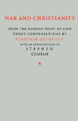 La guerra y el cristianismo: Tres conversaciones de Vladimir Solovyov - War and Christianity: Three Conversations by Vladimir Solovyov