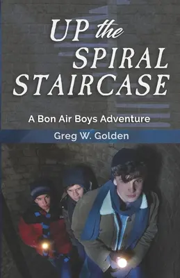 Up The Spiral Staircase: Una aventura de los Bon Air Boys - Up The Spiral Staircase: A Bon Air Boys Adventure