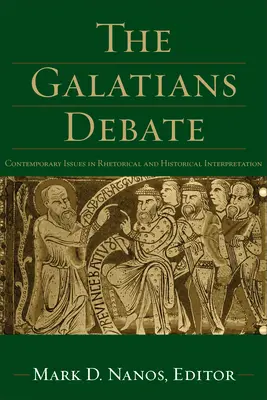 El debate sobre Gálatas: Cuestiones contemporáneas de interpretación retórica e histórica - The Galatians Debate: Contemporary Issues in Rhetorical and Historical Interpretation