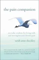 El compañero del dolor: Sabiduría cotidiana para vivir y superar el dolor crónico - The Pain Companion: Everyday Wisdom for Living with and Moving Beyond Chronic Pain