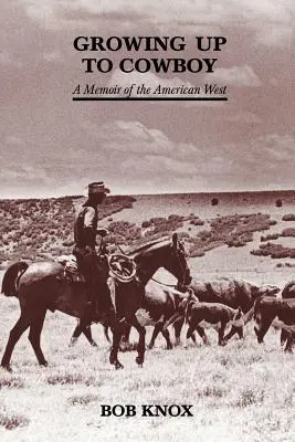 Growing Up to Cowboy: Memorias del Oeste americano - Growing Up to Cowboy: A Memoir of the American West