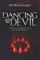 Bailando con el Diablo: Una mirada sincera al ocultismo de antiguos adeptos - Dancing with the Devil: An Honest Look Into the Occult from Former Followers