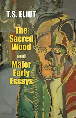 El bosque sagrado y primeros ensayos importantes - The Sacred Wood and Major Early Essays