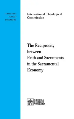 La reciprocidad entre fe y sacramentos en la economía sacramental - The Reciprocity between Faith and Sacraments in the Sacramental Economy