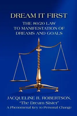 Suéñalo Primero: La Ley 80/20 para la Manifestación de Sueños y Metas - Dream It First: The 80/20 Law to Manifestation of Dreams and Goals