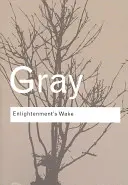 El despertar de la Ilustración: Política y cultura en el ocaso de la Edad Moderna - Enlightenment's Wake: Politics and Culture at the Close of the Modern Age