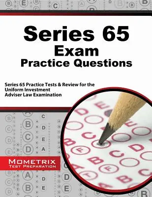 Serie 65 Preguntas de Práctica de Examen: Series 65 Practice Tests & Review for the Uniform Investment Adviser Law Examination (en inglés) - Series 65 Exam Practice Questions: Series 65 Practice Tests & Review for the Uniform Investment Adviser Law Examination