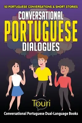 Diálogos Conversacionales en Portugués: 50 conversaciones e historias cortas en portugués - Conversational Portuguese Dialogues: 50 Portuguese Conversations and Short Stories