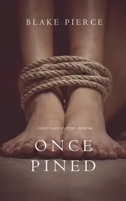 Once Pined (Un misterio de Riley Paige - Libro 6) - Once Pined (A Riley Paige Mystery-Book 6)