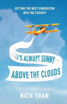It's Always Sunny Above the Clouds: La nueva generación en la cabina de mando - It's Always Sunny Above the Clouds: Getting the Next Generation Into the Cockpit