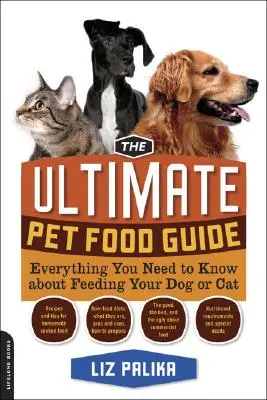 La guía definitiva de alimentos para mascotas: Todo lo que necesita saber sobre la alimentación de su perro o gato - The Ultimate Pet Food Guide: Everything You Need to Know about Feeding Your Dog or Cat