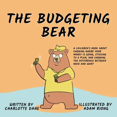 El Oso Presupuestador: Un Libro Infantil Sobre Saber A Dónde Va Tu Dinero, Seguir Un Plan Y Conocer La Diferencia Entre Necesidad y Necesidad. - The Budgeting Bear: A Children's Book About Knowing Where Your Money is Going, Sticking to a Plan, and Knowing The Difference Between Need