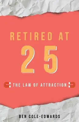 Jubilado a los 25: La ley de la atracción - Retired At 25: The Law Of Attraction