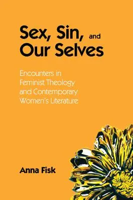 Sexo, pecado y nosotros mismos: Encuentros de teología feminista y literatura femenina contemporánea - Sex, Sin, and Our Selves: Encounters in Feminist Theology and Contemporary Women's Literature