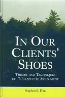 En los zapatos de nuestros clientes: Teoría y técnicas de la evaluación terapéutica - In Our Clients' Shoes: Theory and Techniques of Therapeutic Assessment